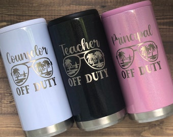 Teacher off Duty-End of Year Teacher Gift-Principal off Duty-Pandemic Teacher Gift-Skinny Can Cooler-Hard Seltzer Skinny Cooler-Schools out