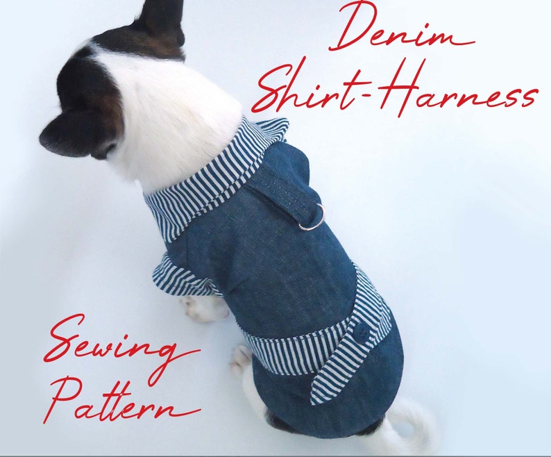 May include: A small dog wearing a blue denim shirt-harness with white stripes. The harness has a button closure and a metal ring for a leash. The text "Denim Shirt-Harness Sewing Pattern" is written in red above the dog.