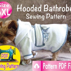 May include: A white hooded dog bathrobe sewing pattern in size 6XL. The pattern is for a dog wearing the bathrobe. The pattern is available as a PDF download. The image shows a Yorkshire Terrier wearing the bathrobe.