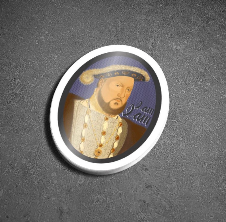 Henry the VIII Sticker I am I am