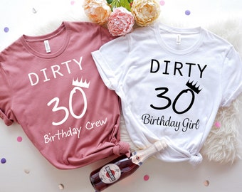 Dirty Thirty Shirts, 30th Birthday Shirt, Custom Dirty 30 Party Crew, Birthday Gift, Birthday Shirt, Dirty Thirty Shirt, Birthday Party