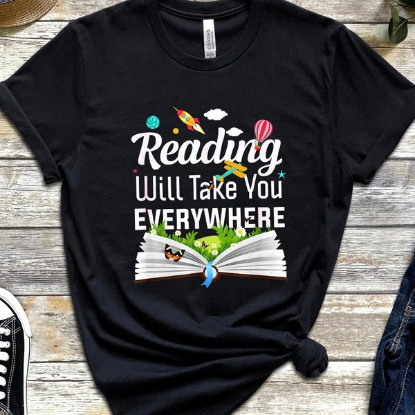 Reading Will Take You Everywhere Shirt, Book Club Apparel, Between the Pages Clothes, Book Enthusiast Tee, Nerd Student Gift, Librarian Tee