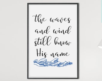 The Waves and Wind Still Know His Name, Psalm 89:9, Wall Decor, Christian Wall Art, Housewarming Gift, Bible Verse,Christian Gift for Friend