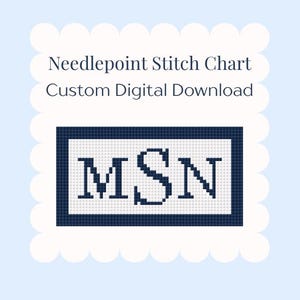 May include: A digital download image featuring a needlepoint stitch chart with the letters "MSN" in a navy blue and white design. The text "Needlepoint Stitch Chart Custom Digital Download" is displayed above the design.