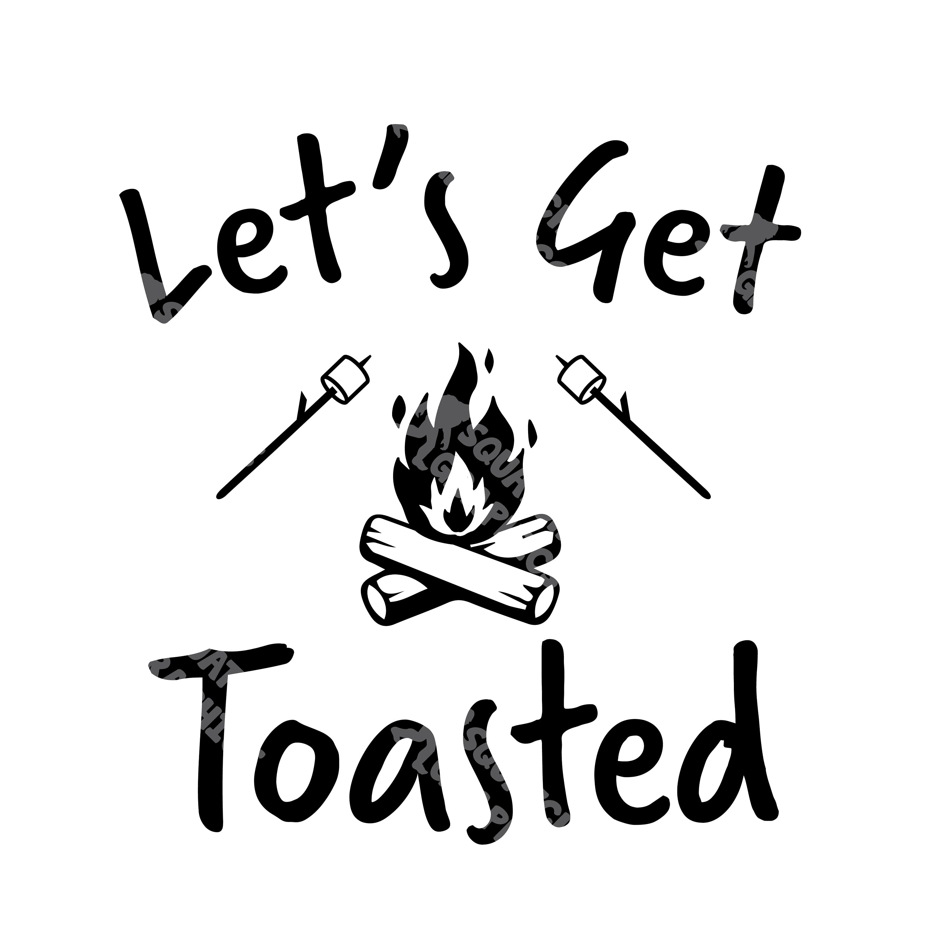 Let’s Get Toasted Graphic Digital File SVG, DXF, Transparent Png, Eps
