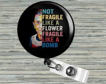 Personalized Ruth Bader Ginsburg, Fragile like a Bomb Retractable Badge Reel, Belt or Alligator Clip Available
