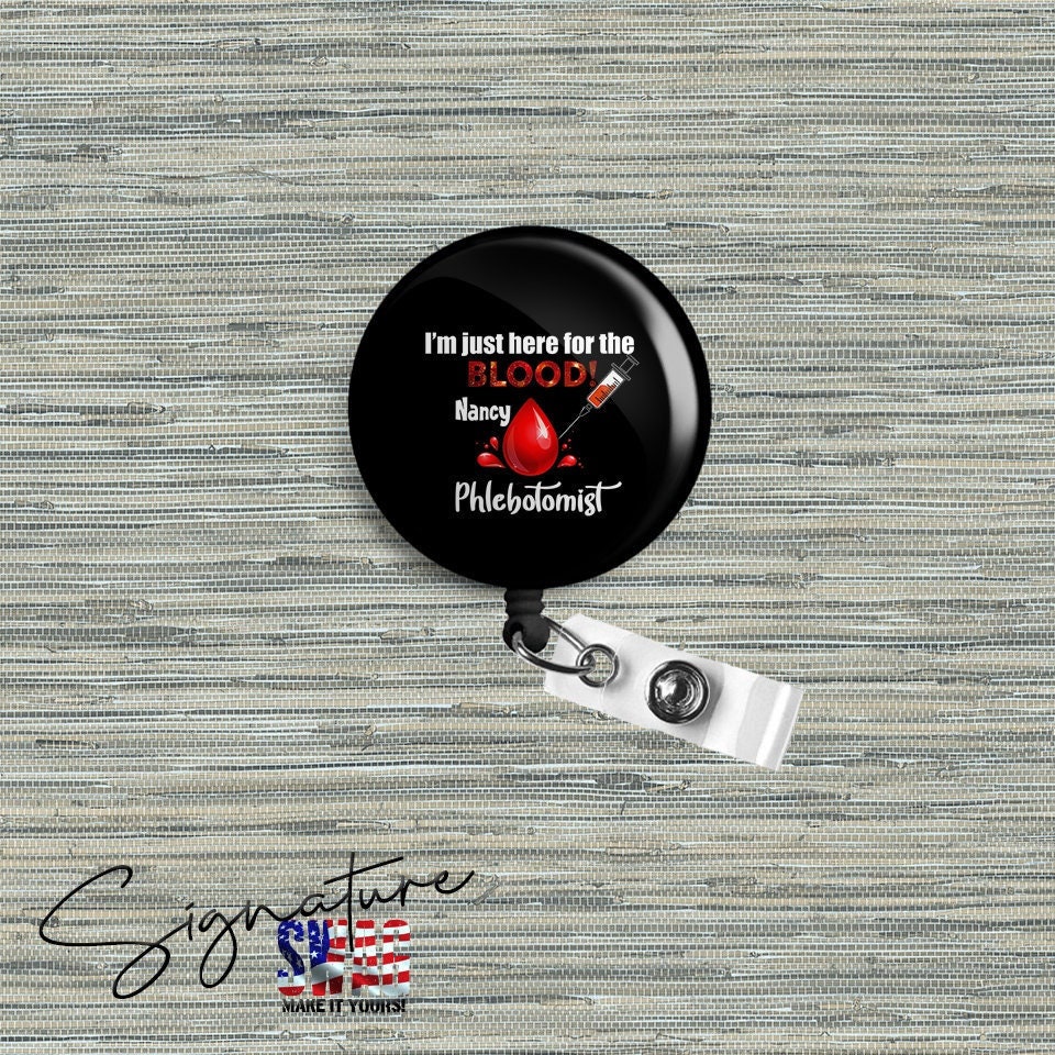 Personalized I'm Just Here for the Blood, Phlebotomist Retractable Badge Reel, Belt or Alligator Clip Available