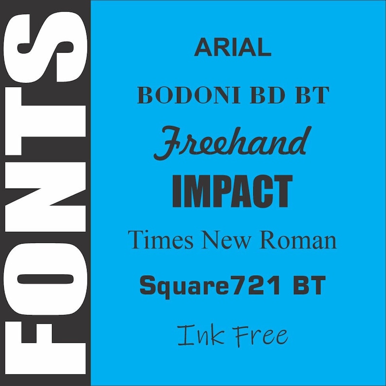 May include: A blue background with the word "FONTS" in white letters on the left side of the image. The right side of the image features a list of different font names in black text, including Arial, Bodoni BD BT, Freehand, Impact, Times New Roman, Square721 BT, and Ink Free.