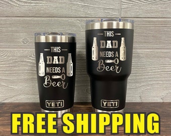 Dad Needs A Beer Father Personalized Custom Engraved Tumbler cup - YETI 20oz or 30oz Tumbler Gift Idea   Unique 93