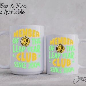 Member of the Lap Year Club Since, Birthday Gift for Leap Year Baby, Leap Year Mug, Leap Year 2024 Coffee, Leap Year Birthday, 11, 15 & 20oz