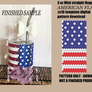 May include: A digital pattern for a 3 oz mini straight Hogg American flag tumbler. The pattern is made with size 16 beads and is a digital download, not a finished product. The image shows a finished sample of the tumbler with red, white, and blue rhinestones.