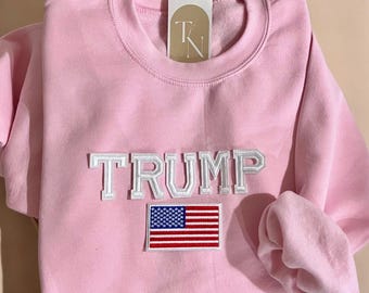 Trump Sweatshirt, Trump 2024 Shirt, Trump Shirt, Republican Shirt, Pro Trump Shirt, Trump Girl Sweatshirt, Trump Merch, Donald Trump Shirt