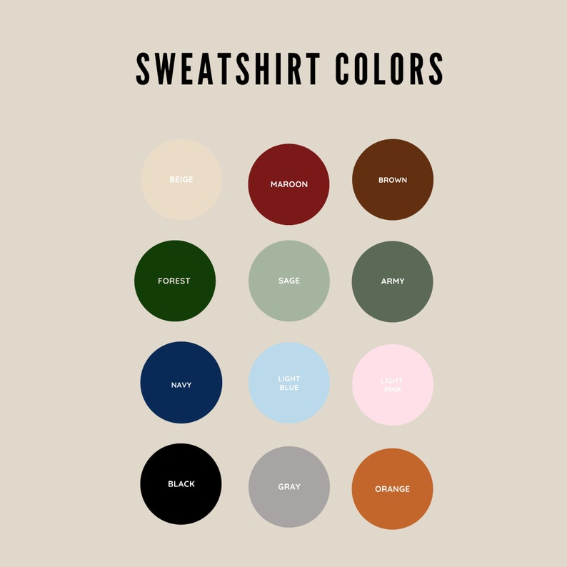 May include: A color chart showing 12 different sweatshirt colors. The colors are beige, maroon, brown, forest green, sage green, army green, navy blue, light blue, light pink, black, gray, and orange.