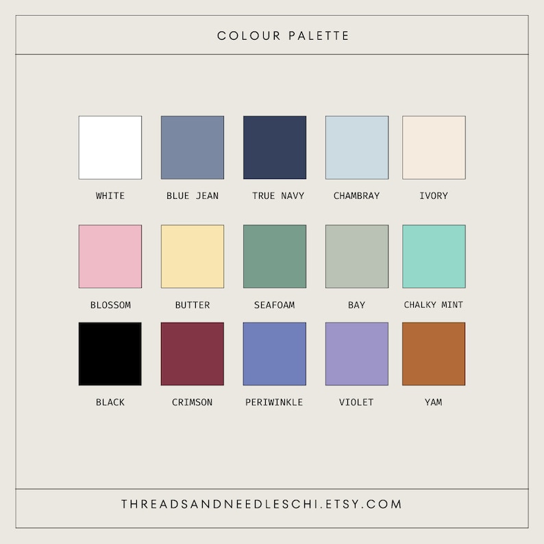 May include: A colour palette chart with 15 colour swatches. The colours are white, blue jean, true navy, chambray, ivory, blossom, butter, seafoam, bay, chalky mint, black, crimson, periwinkle, violet, and yam. The text "THREADSANDNEEDLESCHI.ETSY.COM" is at the bottom of the chart.