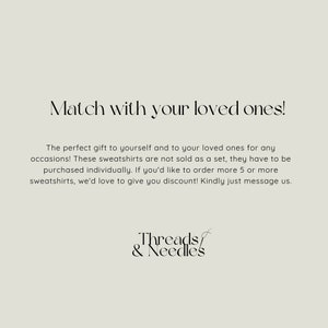 May include: Text on a light beige background reads "Match with your loved ones!" and describes sweatshirts as a perfect gift. The text also mentions that sweatshirts are sold individually and offers a discount for orders of five or more. The brand logo "Threads & Needles" is at the bottom.