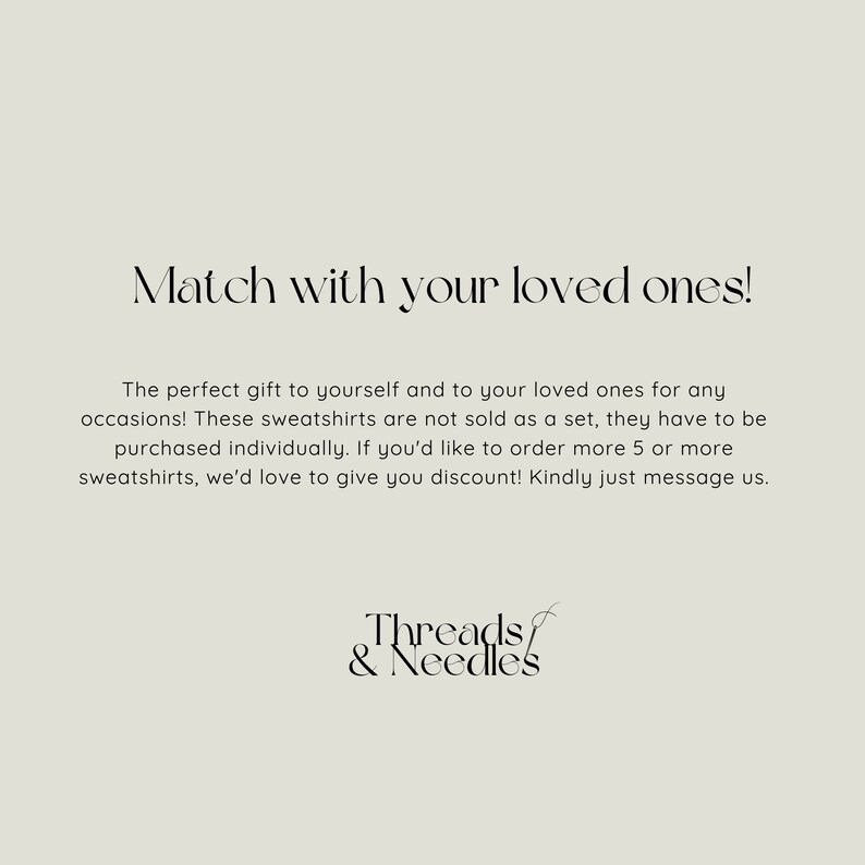 May include: Text on a light beige background reads "Match with your loved ones!" and describes sweatshirts as a perfect gift. The text also mentions that sweatshirts are sold individually and offers a discount for orders of five or more. The brand logo "Threads & Needles" is at the bottom.