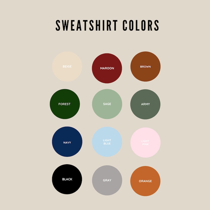 May include: A colour chart showing 12 different sweatshirt colours. The colours are beige, maroon, brown, forest green, sage green, army green, navy blue, light blue, light pink, black, grey, and orange.