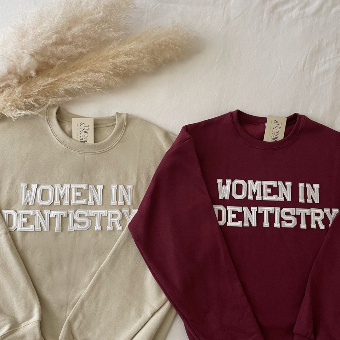 Women in Dentistry Sweatshirt, Women in Dentistry Shirt, Women in