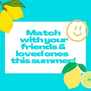 May include: A white rectangle with the text "Match with your friends & loved ones this summer!" on a bright blue background. A yellow smiley face is in the top right corner. There are lemons on either side of the rectangle.