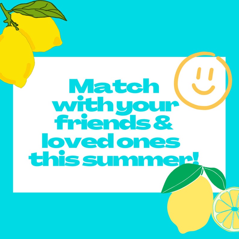 May include: A white rectangle with the text "Match with your friends & loved ones this summer!" on a bright blue background. A yellow smiley face is in the top right corner. There are lemons on either side of the rectangle.