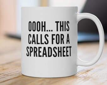 Oooh... This Calls For A Spreadsheet Mug Spreadsheet Gift Accountant Gift Cpa Gift For Accountant Nerd Gift Funny Coffee Mug Accountant Mug