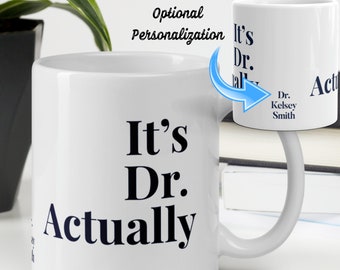 Personalised It's Dr Actually Graduation Mug Gift for Phd Student and New Doctor Gift, PhD Graduation Gift, PhD Gift, PhD Graduate Gift