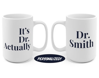 Personalized Its Dr Actually PHD Graduation Gift PHD Gift Phd Student Gift New Doctor Gift Medical Student Gift PHD Graduate Gift Dr Gift