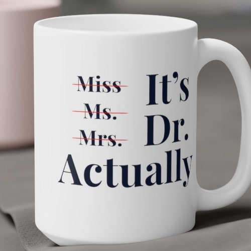 Miss Ms. Mrs. It's Dr. Actually Coffee Mug Graduation Etsy