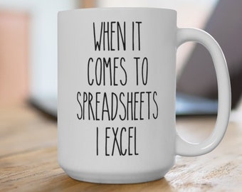 Spreadsheet Mug - When It Comes To Spreadsheets Coffee Mug - Funny Spreadsheet Gift - Accountant Gift for CPA Finance Gifts Accountant Mug