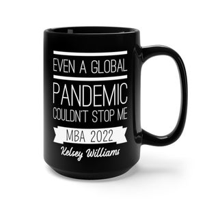 Customizable - MBA Master of Business Administration Graduation Gift - MBA Gift - New Mba Graduate Even a Global Pandemic Couldn't Stop Me