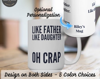 Like Father Like Daughter Oh Crap Funny Mug Fathers Day Gift From Daughter Dad Birthday Gift From Daughter Funny Fathers Day Mug Dad Gifts