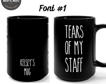 Personalized & Choice of 6 Font Styles - Tears of My Staff 15oz Coffee Mug - Design on Both Sides - Funny Boss Mug - Gift for Boss Birthday