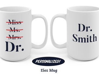 Personalized Miss Ms Mrs Dr PHD Graduation Gift PHD Gift Phd Student Gift New Doctor Gift Medical Student Gift PHD Graduate New Dr Gift Mug