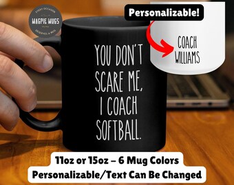 Personalizable - You Don't Scare Me, I Coach Softball. Coffee Mug - Gift for Softball Coach - Softball Coach Gift - Softball Coach Mug