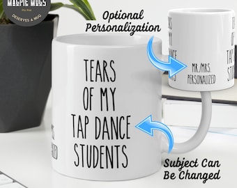 Personalisable - Tears Of My Tap Dance Students Funny Teacher Coffee Mug - Tears Of My Students Tap Dance Teacher Gift- Dance Instructor