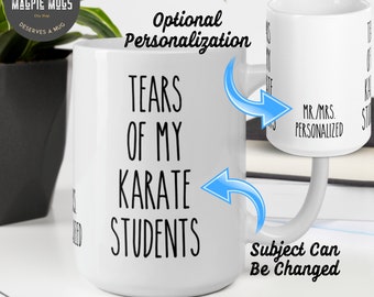 Personalizable - Tears Of My Karate Students Funny Teacher Coffee Mug - Tears Of My Students Karate Teacher Gift- Karate Sensei Mug