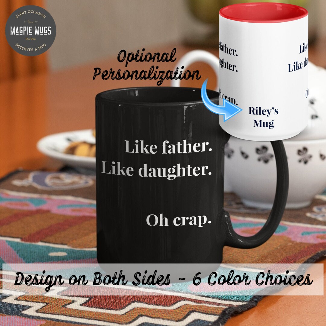 Like Father Like Daughter Oh Crap Funny Mug Fathers Day Gift From Daughter Dad Birthday Gift ...