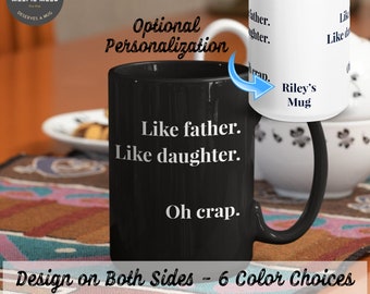Like Father Like Daughter Oh Crap Funny Mug Fathers Day Gift From Daughter Dad Birthday Gift From Daughter Funny Fathers Day Mug Dad Gifts