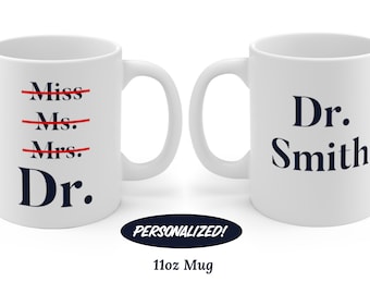 Personalized Miss Ms Mrs Dr PHD Graduation Gift PHD Gift Phd Student Gift New Doctor Gift Medical Student Gift PHD Graduate New Dr Gift Mug