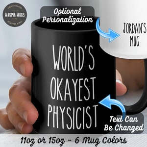 Personalized World&#39;s Okayest Physicist Funny Coffee Mug, Physicist Gift, Physicist Mug, Gifts for Physicists, Funny Physicist Gifts