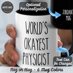 Personalized World&#39;s Okayest Physicist Funny Coffee Mug, Physicist Gift, Physicist Mug, Gifts for Physicists, Funny Physicist Gifts