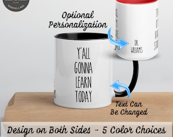 Personalized - Y'all Gonna Learn Today Coffee Mug - Funny Teacher Gift - Funny Teacher Mug - Teacher Appreciation Gift - Gift for Teacher