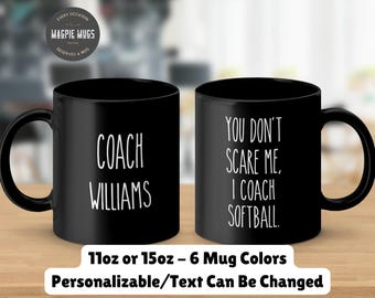 Personalizable - You Don't Scare Me, I Coach Softball. Coffee Mug - Gift for Softball Coach - Softball Coach Gift - Softball Coach Mug