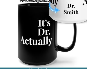 Its Dr Actually PHD Graduation Gift PHD Gift Phd Student Gift New Doctor Gift Medical Student Gift PHD Graduate Gift for Her New Dr Gift Mug