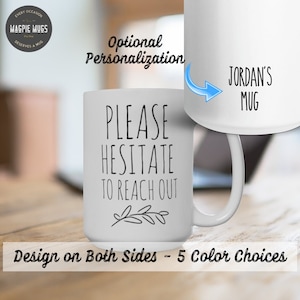 Please Hesitate To Reach Out Coffee Mug, Coworker Gift, Office Gift, Coffee Mug, Work Gag Gift, Funny Office Mug, Funny Mug, Sarcastic Mug