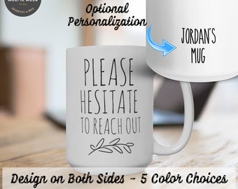 Please Hesitate To Reach Out Coffee Mug, Coworker Gift, Office Gift, Coffee Mug, Work Gag Gift, Funny Office Mug, Funny Mug, Sarcastic Mug