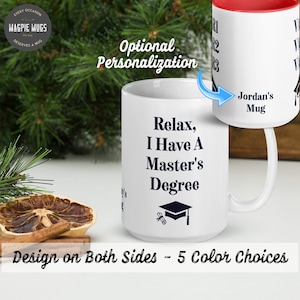 PERSONALIZABLE Graduation Gift - Relax, I Have A Master&#39;s Degree Coffee Mug - Funny Graduation Mug - Gift for Masters Degree - Master&#39;s Gift