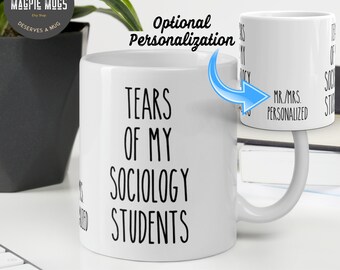 May include: White ceramic mug with black text that reads "Tears of my Sociology Students". The mug is 11 oz and has an optional personalization area on the handle.