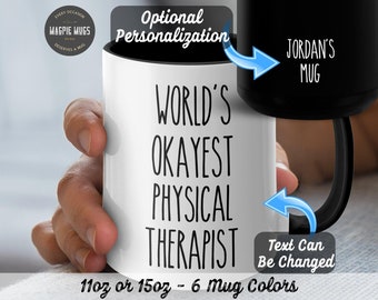 Personalized World's Okayest Physical Therapist Funny Coffee Mug, Physical Therapist Gift, Physical Therapist Mug, Work Mug, Coworker Gift