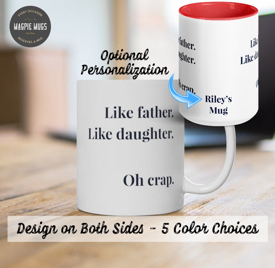 Like Father Like Daughter Oh Crap Funny Mug Fathers Day Gift From Daughter Dad Birthday Gift ...